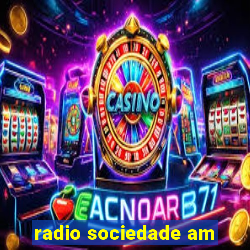 radio sociedade am